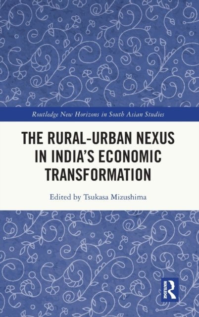 The Rural-Urban Nexus in India''s Economic Transformation