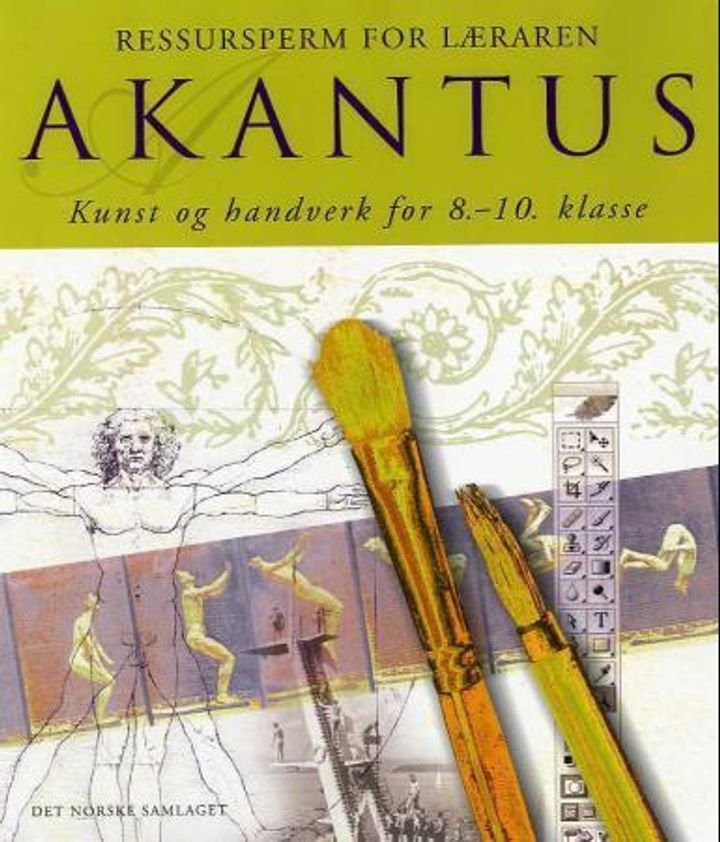 Akantus - ressursperm for læraren : kunst og handverk for 8.-10. klasse