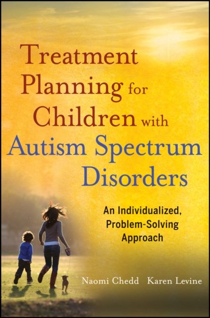 Treatment Planning for Children with Autism Spectr um Disorders – An Individualized, Problem–Solving Approach