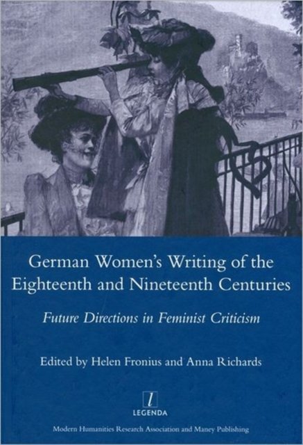 German Women''s Writing of the Eighteenth and Nineteenth Centuries