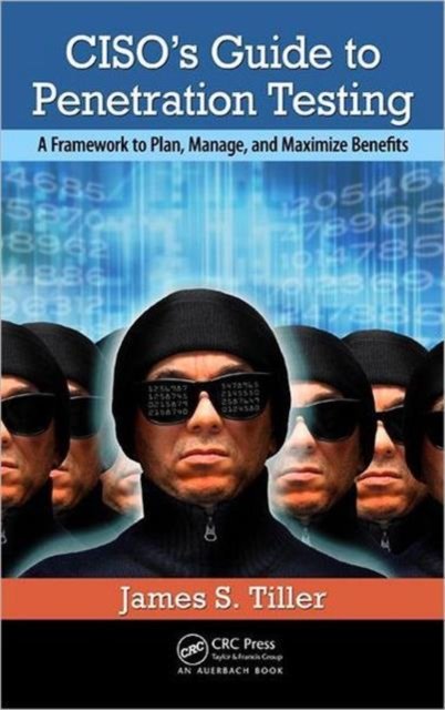 CISO''s Guide to Penetration Testing