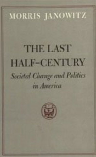 The Last Half–Century – Societal Change and Politics in America