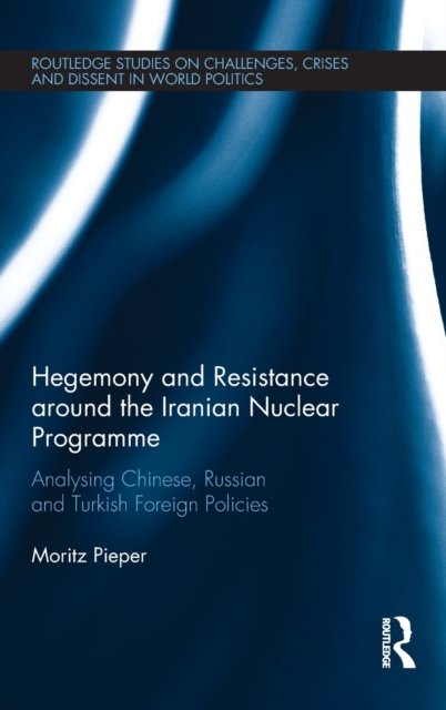 Hegemony and Resistance around the Iranian Nuclear Programme