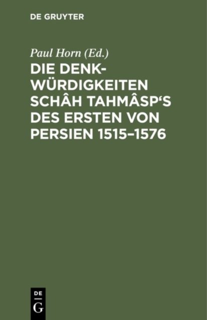 Die Denkwurdigkeiten Schah Tahmasp's des Ersten von Persien 1515-1576