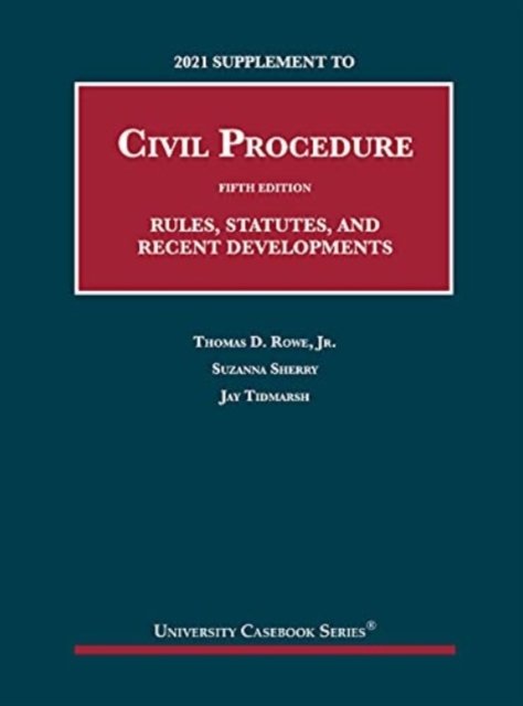 2021 Supplement to Civil Procedure, Rules, Statutes, and Recent Developments