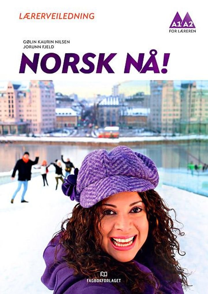 Norsk nå! - lærerveiledning : norsk og samfunnskunnskap for voksne innvandrere: A1-A2