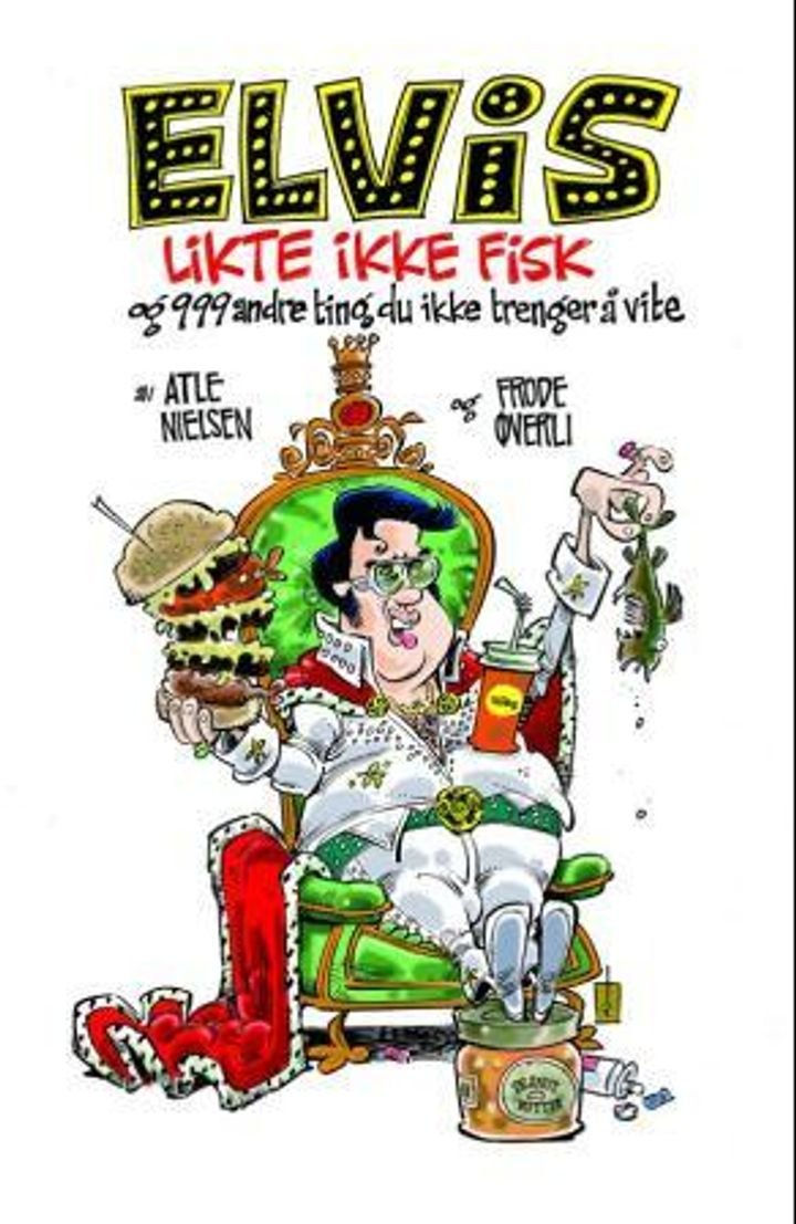 Elvis likte ikke fisk - (og 999 andre ting du ikke trenger å vite)