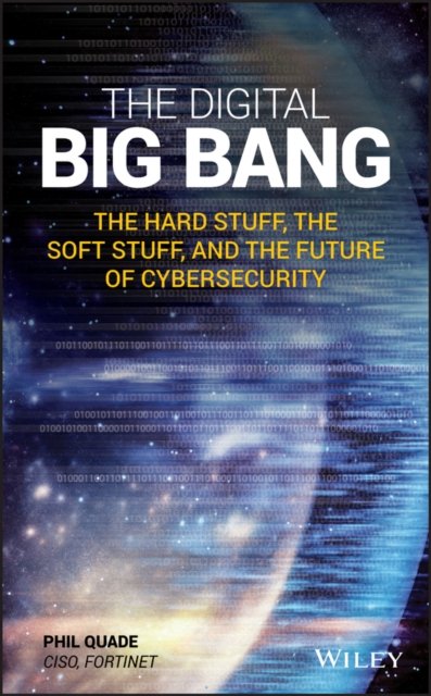 The Digital Big Bang – The Hard Stuff, the Soft Stuff, and the Future of Cybersecurity