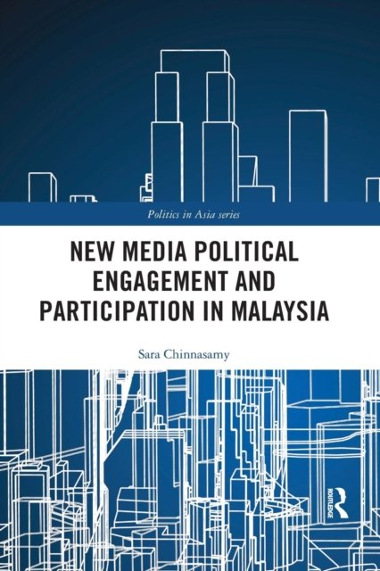 New Media Political Engagement and Participation in Malaysia