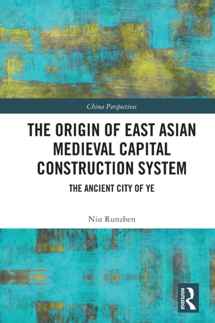 The Origin of East Asian Medieval Capital Construction System