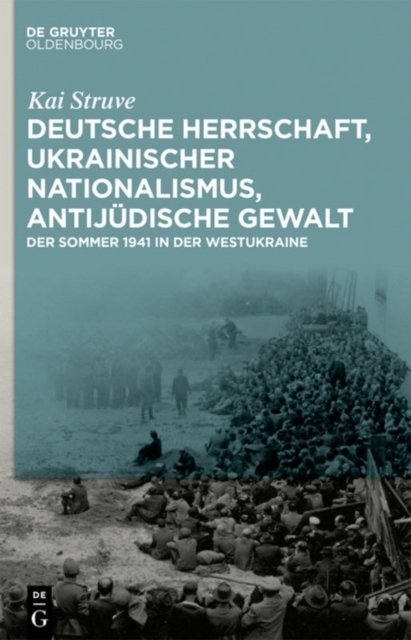 Deutsche Herrschaft, ukrainischer Nationalismus, antijudische Gewalt