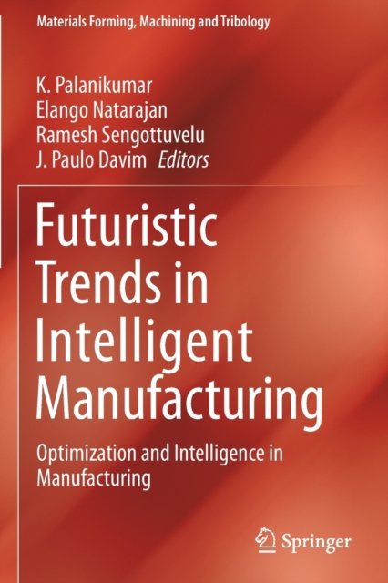 Futuristic Trends in Intelligent Manufacturing
