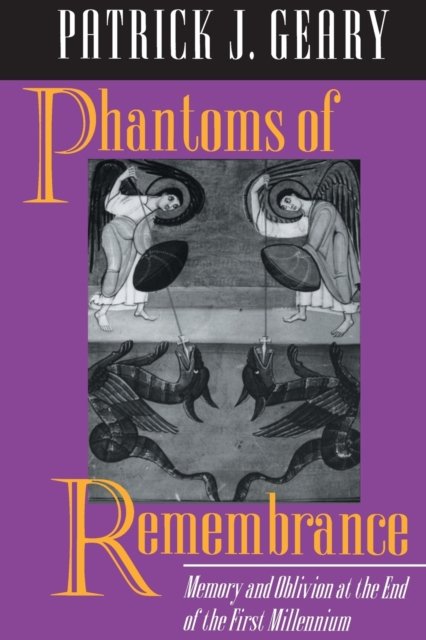 Phantoms of Remembrance – Memory and Oblivion at the End of the First Millennium