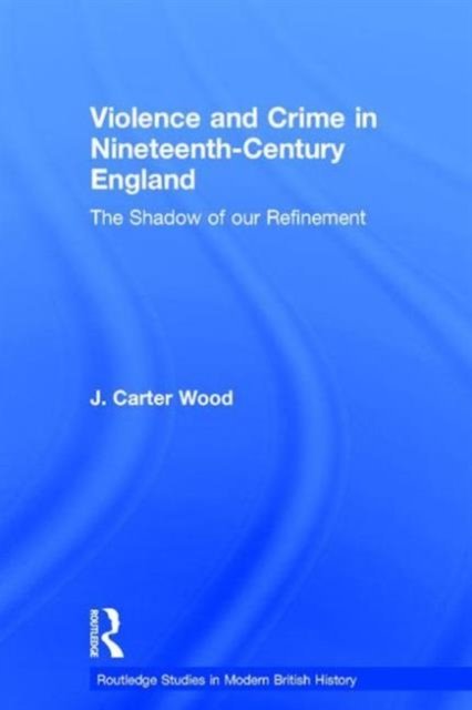 Violence and Crime in Nineteenth-Century England