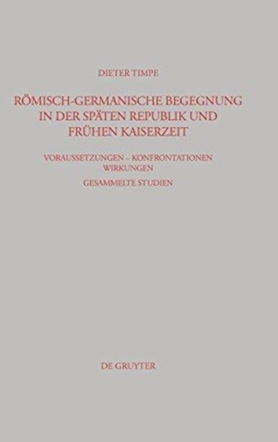 Romisch-germanische Begegnung in der spaten Republik und fruhen Kaiserzeit