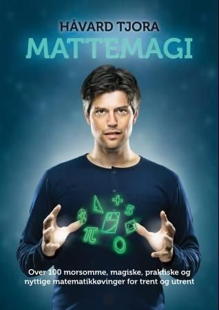Mattemagi - over 100 morsomme, magiske, praktiske og nyttige matematikkøvelser for trent og utrent