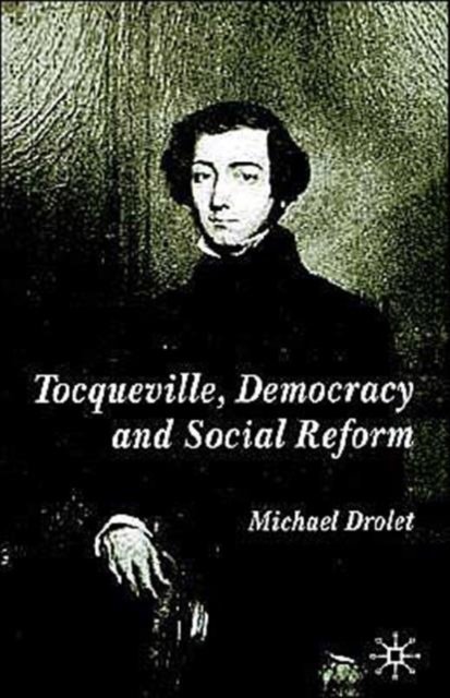 Tocqueville, Democracy and Social Reform