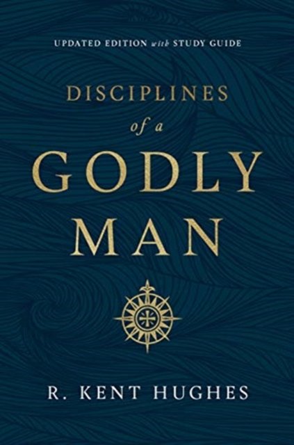 Disciplines of a Godly Man (Updated Edition)