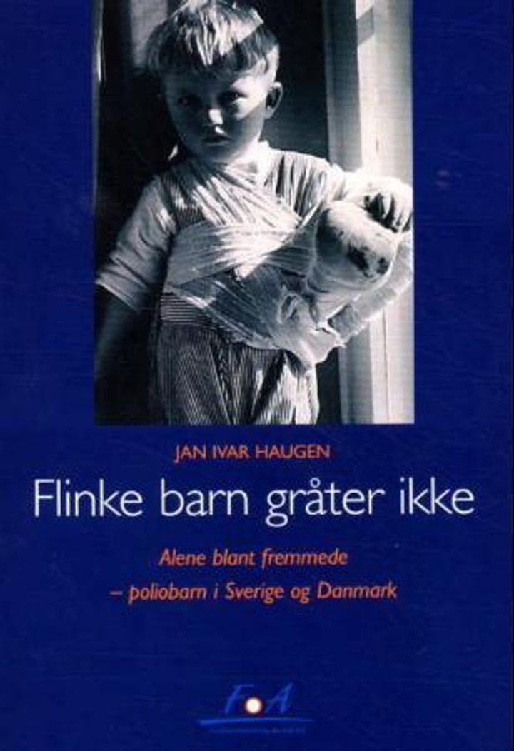 Flinke barn gråter ikke - alene blant fremmede - poliobarna i Sverige og Danmark
