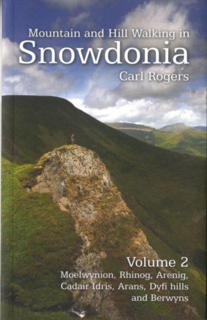 Mountain and Hill Walking in Snowdonia: Volume 2. Moelwynion, Rhinogydd, Arenig, Arans, Dyfi Hills and Cadair Idris