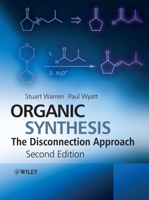 Organic Synthesis – The Disconnection Approach 2e