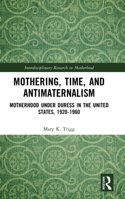Mothering, Time, and Antimaternalism
