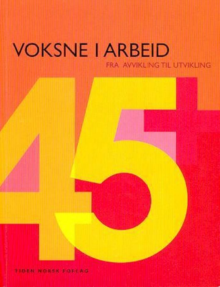 Voksne i arbeid - fra avvikling til utvikling