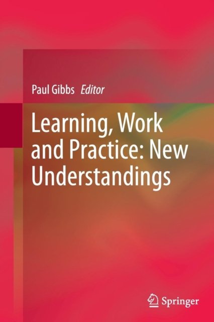 Learning, Work and Practice: New Understandings