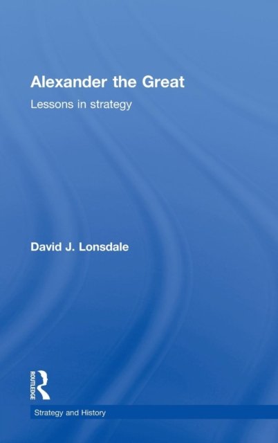 Alexander the Great: Lessons in Strategy