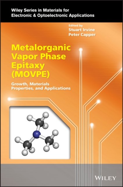 Metalorganic Vapor Phase Epitaxy (MOVPE) – Growth,  Materials Properties, and Applications