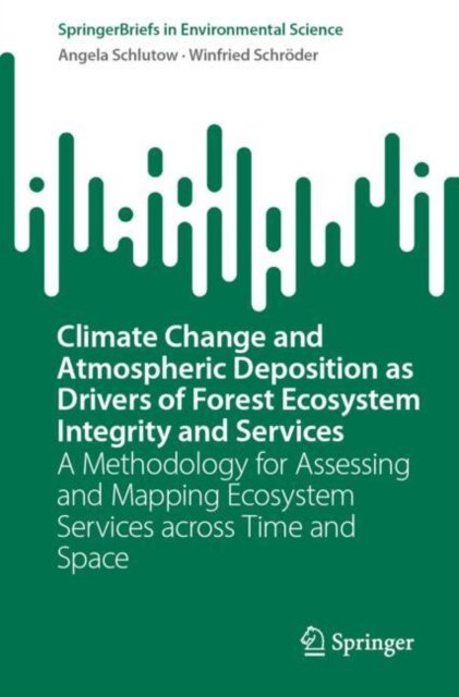 Climate Change and Atmospheric Deposition As Drivers of Forest Ecosystem Integrity and Services