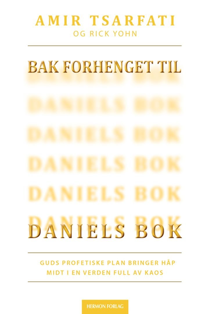 Bak forhenget til Daniels bok - Guds profetiske plan bringer håp midt i en verden full av kaos