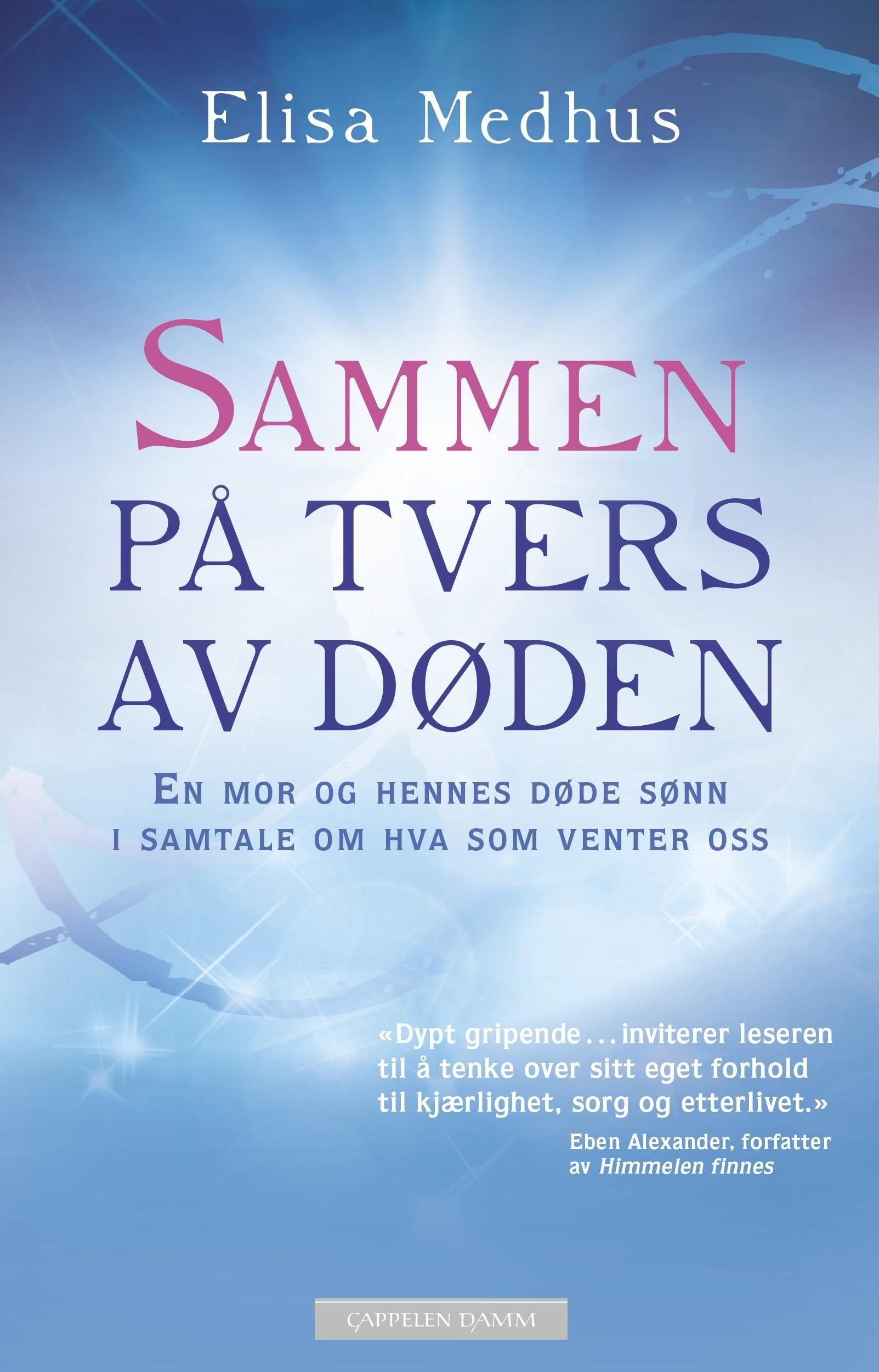 Sammen på tvers av døden - en mor og hennes døde sønn i samtale om hva som venter oss