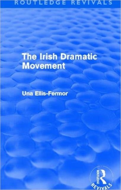 Irish Dramatic Movement (Routledge Revivals)