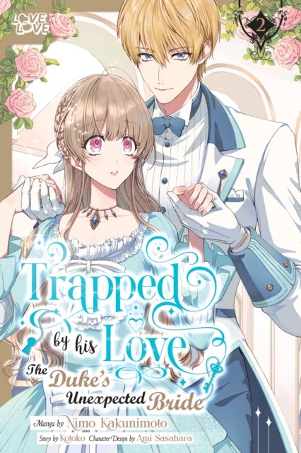 Trapped By His Love: The Duke''s Unexpected Bride, Volume 2