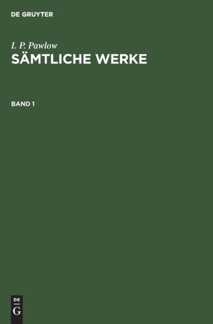 I. P. Pawlow: Samtliche Werke. Band 1