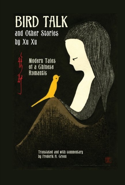 Bird Talk and Other Stories by Xu Xu