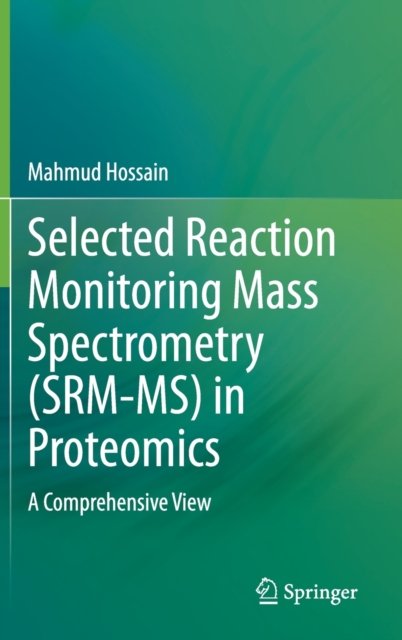 Selected Reaction Monitoring Mass Spectrometry (SRM-MS) in Proteomics