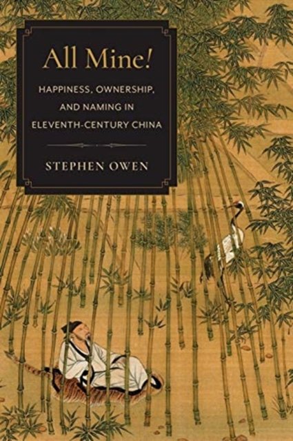 All Mine! – Happiness, Ownership, and Naming in Eleventh–Century China