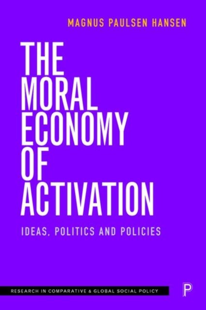 The Moral Economy of Activation – Ideas, Politics and Policies