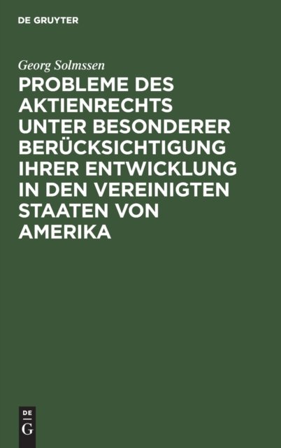 Probleme Des Aktienrechts Unter Besonderer Berucksichtigung Ihrer Entwicklung in Den Vereinigten Staaten Von Amerika