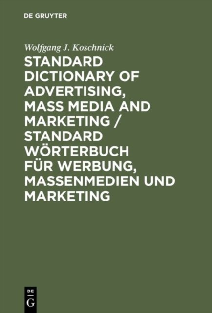 Standard Dictionary of Advertising, Mass Media and Marketing / Standard Worterbuch fur Werbung, Massenmedien und Marketing