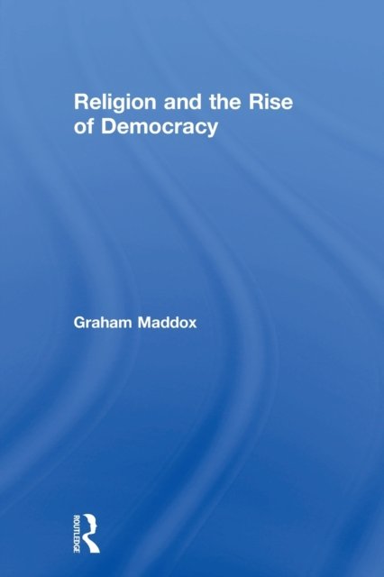 Religion and the Rise of Democracy