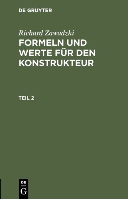 Richard Zawadzki: Formeln Und Werte Fur Den Konstrukteur. Teil 2