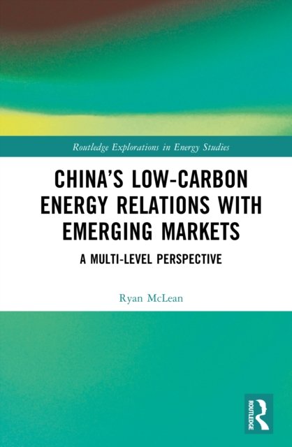 China''s Low-Carbon Energy Relations with Emerging Markets