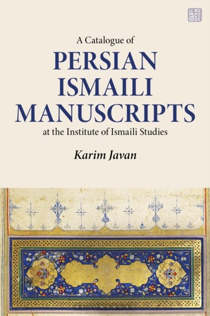A Catalogue of Persian Manuscripts at the Institute of Ismaili Studies, Vol. 1