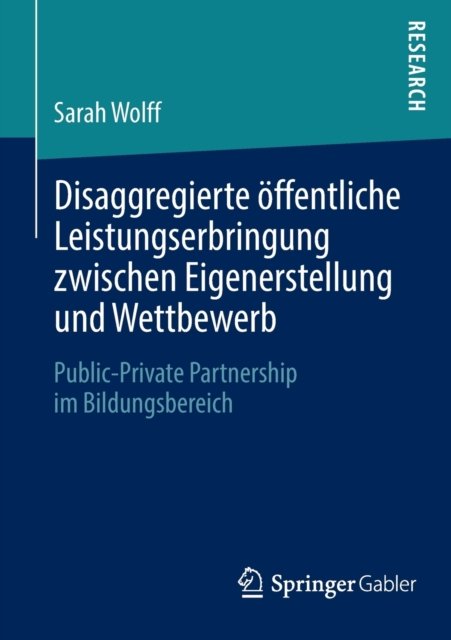 Disaggregierte offentliche Leistungserbringung zwischen Eigenerstellung und Wettbewerb