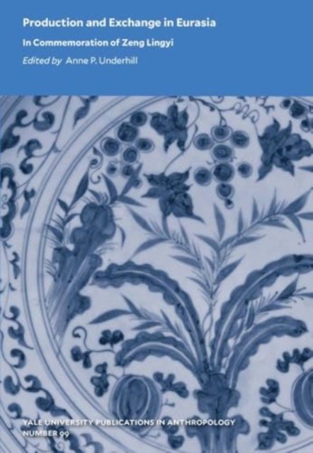 Production and Exchange in Eurasia – In Commemoration of Zeng Lingyi