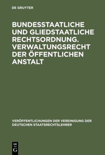 Bundesstaatliche und gliedstaatliche Rechtsordnung. Verwaltungsrecht der offentlichen Anstalt