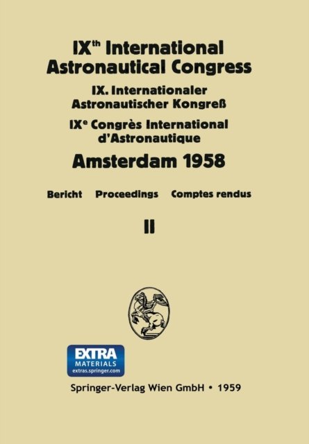 IXth International Astronautical Congress/IX. Internationaler Astronautischer Kongress/IXe Congres International D'Astronautique
